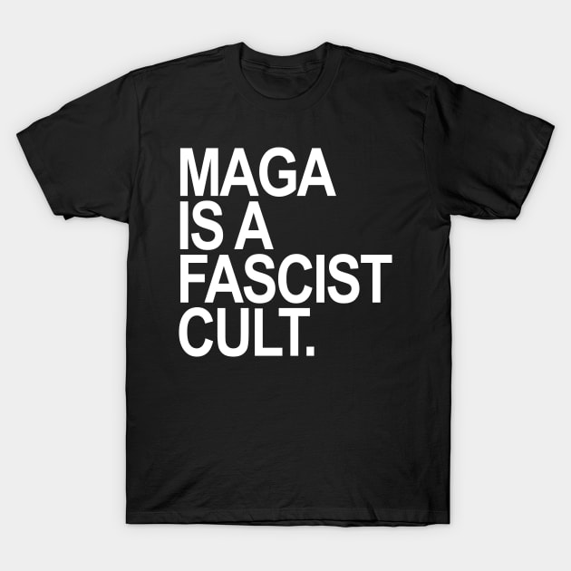 Maga is a Fascist Cult - white T-Shirt by Tainted